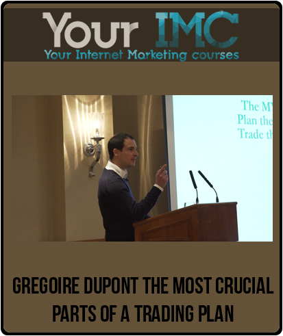 Gregoire Dupont The Most Crucial Parts of a Trading Plan