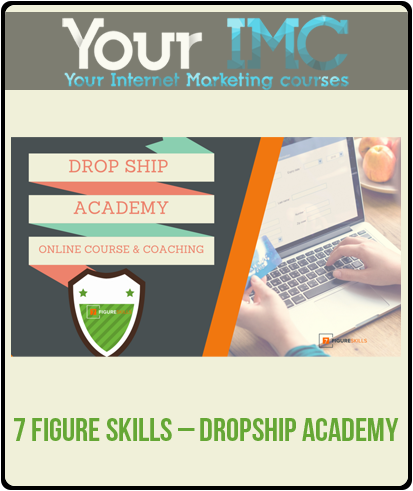 7 Figure Skills – Dropship Academy-imc