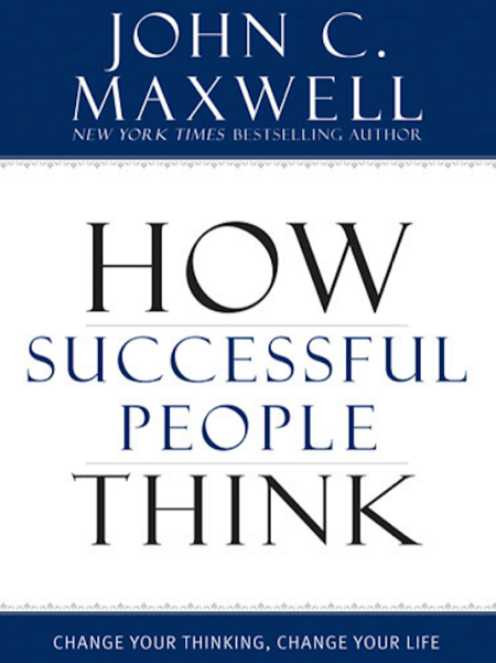 John C. Maxwell - How Success People Think