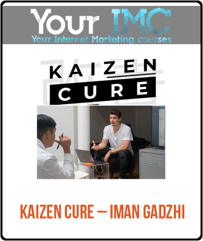 Kaizen Cure – Iman Gadzhi-imc