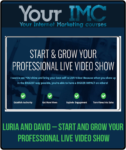 Luria and David – Start and Grow Your Professional Live Video Show-imc