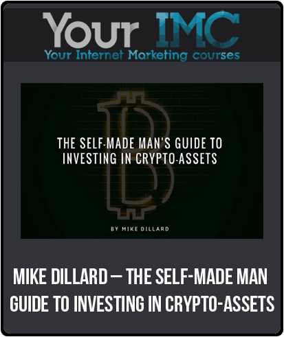 Mike Dillard – The Self-Made Man Guide To Investing In Crypto-Assets-imc