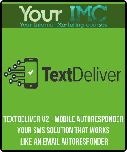 TextDeliver V2 - Mobile Autoresponder - Your SMS Solution That Works Like An Email Autoresponder-imc