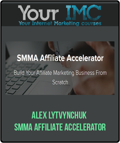 Alex Lytvynchuk – SMMA Affiliate Accelerator-imc