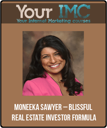 Moneeka Sawyer – Blissful Real Estate Investor Formula-imc