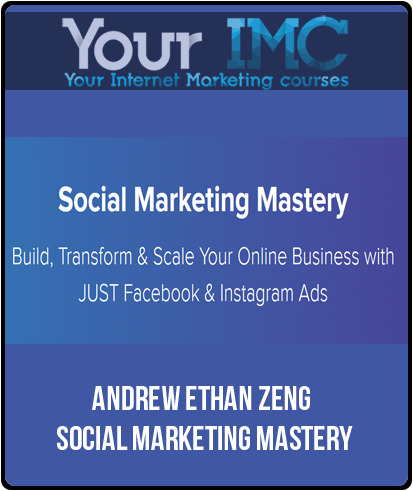 Andrew Ethan Zeng - Social Marketing Mastery-imc