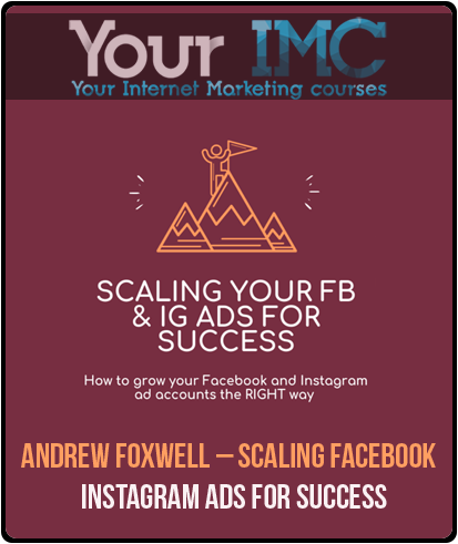 Andrew Foxwell – Scaling Facebook & Instagram Ads for Success-imc