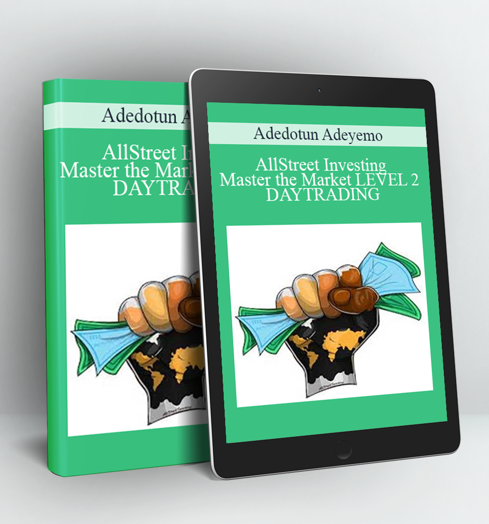 AllStreet Investing – Master the Market LEVEL 2 – DAYTRADING - Adedotun Adeyemo