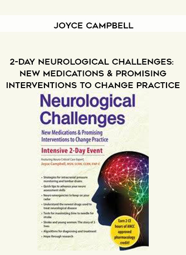 2-Day Neurological Challenges: New Medications & Promising Interventions to Change Practice – Joyce Campbell