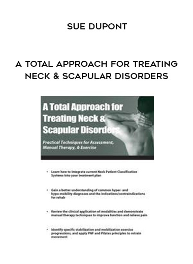 A Total Approach for Treating Neck & Scapular Disorders - Sue DuPont