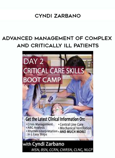 Advanced Management of Complex and Critically Ill Patients - Cyndi Zarbano