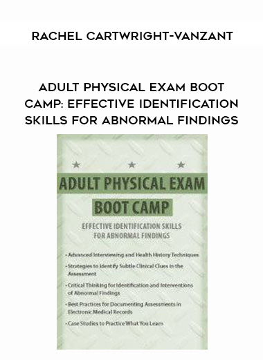 Adult Physical Exam Boot Camp: Effective Identification Skills for Abnormal Findings - Rachel Cartwright-Vanzant