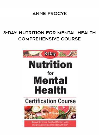 3-Day: Nutrition for Mental Health Comprehensive Course - Anne Procyk