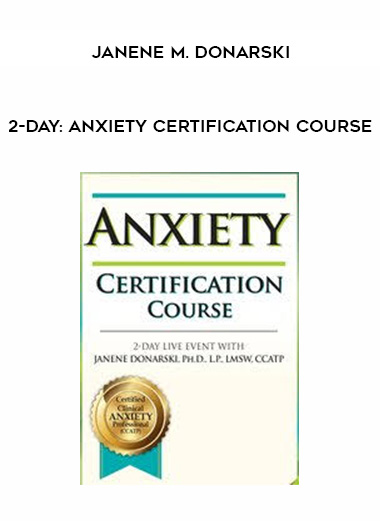 2-Day: Anxiety Certification Course - Janene M. Donarski