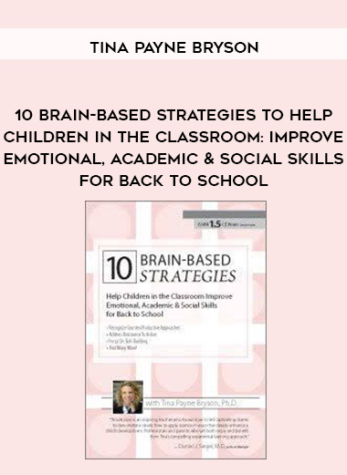 10 Brain-Based Strategies to Help Children in the Classroom: Improve Emotional, Academic & Social Skills for Back to School - Tina Payne Bryson