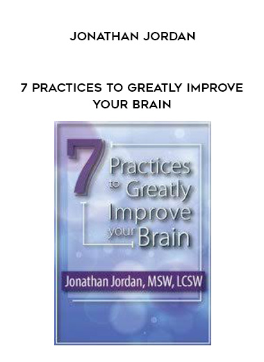 7 Practices to Greatly Improve Your Brain - Jonathan Jordan