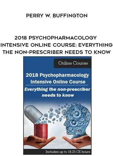 2018 Psychopharmacology Intensive Online Course: Everything the Non-Prescriber Needs to Know - Perry W. Buffington