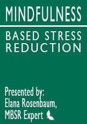 MBSR: Mindfulness Based Stress Reduction Intensive Online Course – Elana Rosenbaum & Jon Kabat-Zinn