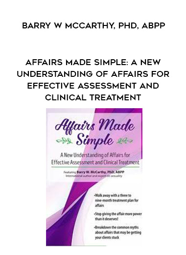 Affairs Made Simple: A New Understanding of Affairs for Effective Assessment and Clinical Treatment – Barry W McCarthy, PHD, ABPP