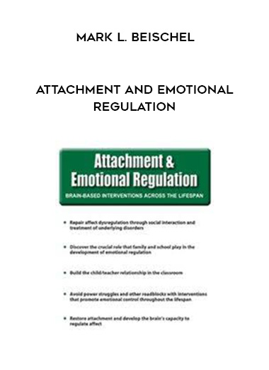 Attachment and Emotional Regulation – Mark L. Beischel