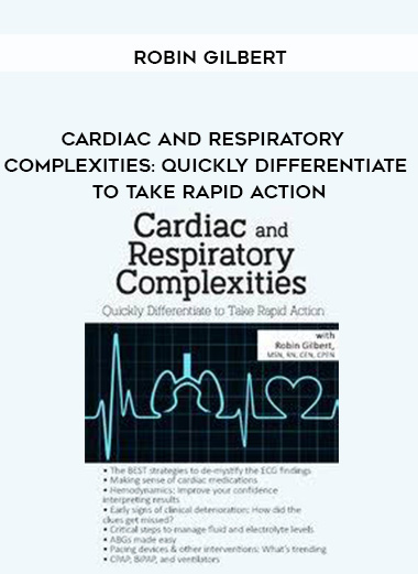 Cardiac and Respiratory Complexities: Quickly Differentiate to Take Rapid Action – Robin Gilbert