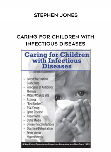 Caring for Children with Infectious Diseases – Stephen Jones