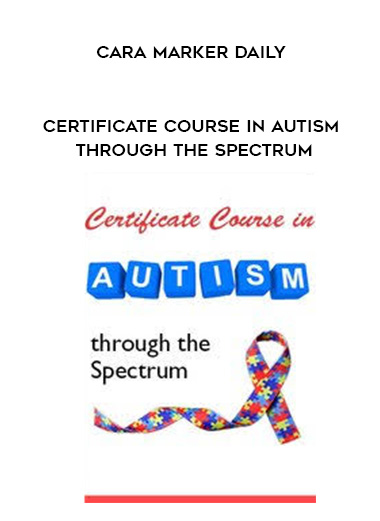 Certificate Course in Autism through the Spectrum – Cara Marker Daily