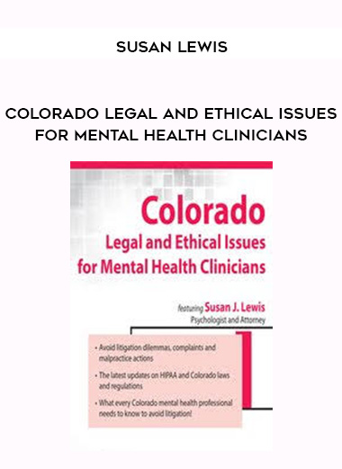 Colorado Legal and Ethical Issues for Mental Health Clinicians – Susan Lewis