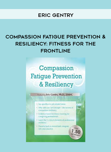 Compassion Fatigue Prevention & Resiliency: Fitness for the Frontline – Eric Gentry