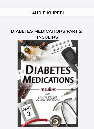 Diabetes Medications Part 2: Insulins – Laurie Klipfel