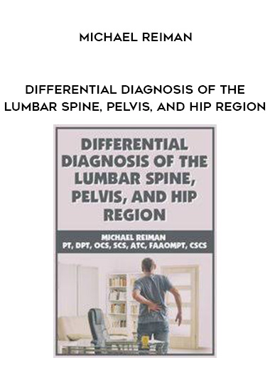 Differential Diagnosis of the Lumbar Spine, Pelvis, and Hip Region – Michael Reiman