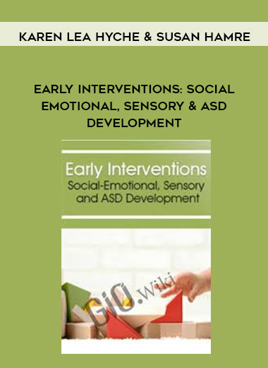 Early Interventions: Social-Emotional, Sensory & ASD Development – Karen Lea Hyche & Susan Hamre