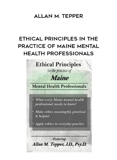 Ethical Principles in the Practice of Maine Mental Health Professionals – Allan M. Tepper