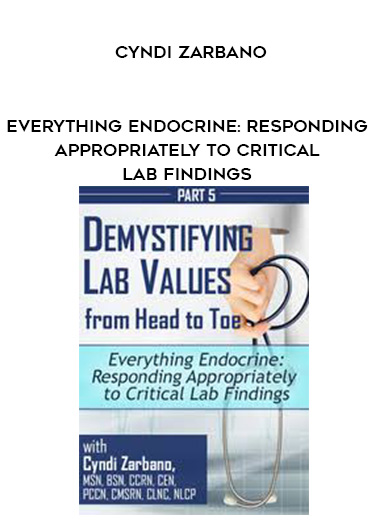 Everything Endocrine: Responding Appropriately to Critical Lab Findings – Cyndi Zarbano