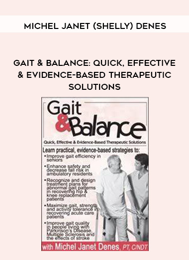 Gait & Balance: Quick, Effective & Evidence-Based Therapeutic Solutions – Michel Janet (Shelly) Denes