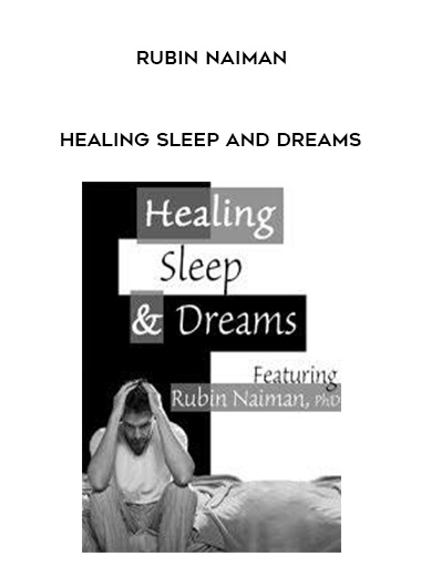 Healing Sleep and Dreams – Rubin Naiman