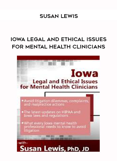 Iowa Legal and Ethical Issues for Mental Health Clinicians – Susan Lewis