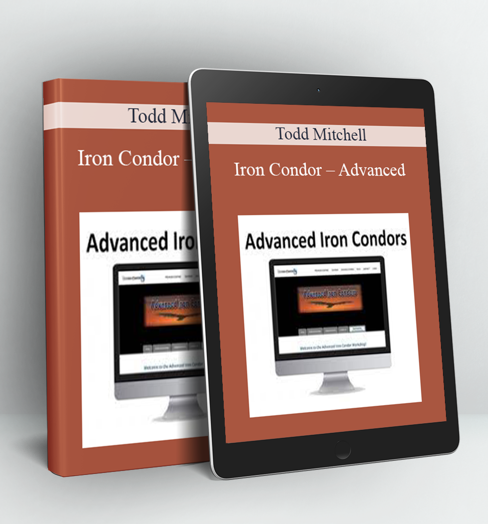 Iron Condor – Advanced - Todd Mitchell