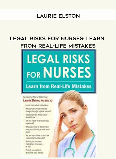 Legal Risks for Nurses: Learn from Real-Life Mistakes – Laurie Elston