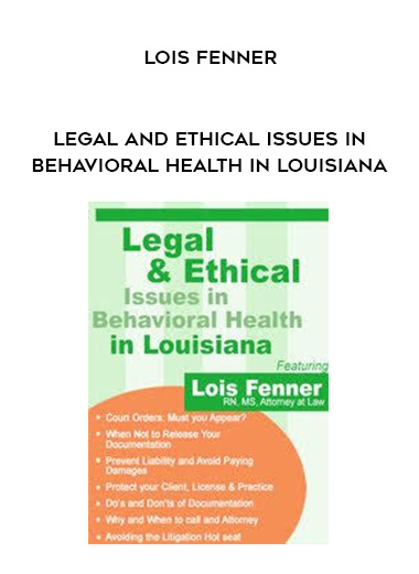 Legal and Ethical Issues in Behavioral Health in Louisiana – Lois Fenner