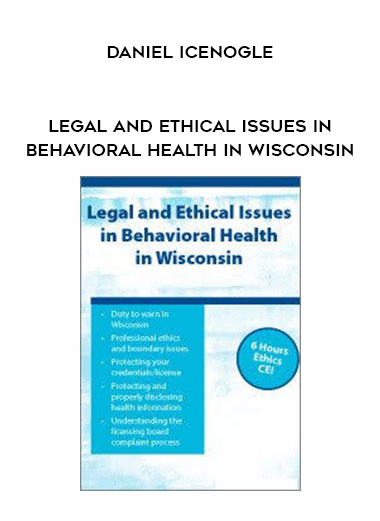 Legal and Ethical Issues in Behavioral Health in Wisconsin – Daniel Icenogle