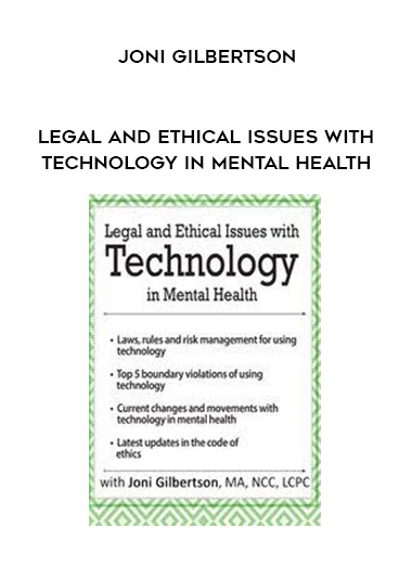 Legal and Ethical Issues with Technology in Mental Health – Joni Gilbertson