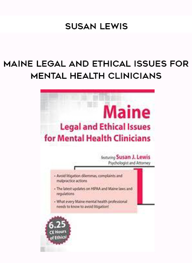 Maine Legal and Ethical Issues for Mental Health Clinicians – Susan Lewis