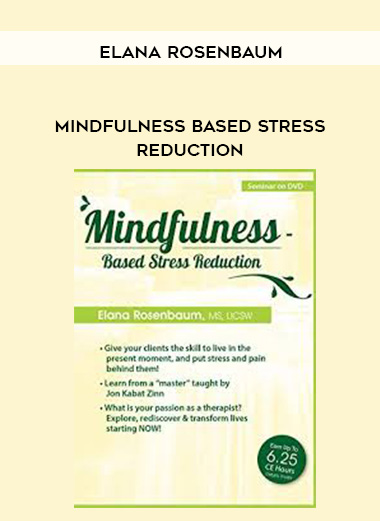 Mindfulness Based Stress Reduction – Elana Rosenbaum