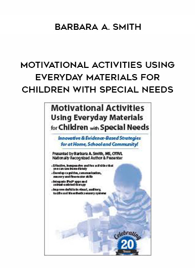 Motivational Activities Using Everyday Materials for Children with Special Needs – Barbara A. Smith