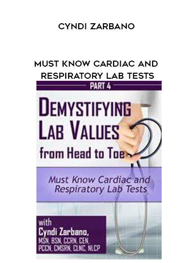 Must Know Cardiac and Respiratory Lab Tests – Cyndi Zarbano