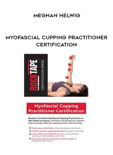 Myofascial Cupping Practitioner Certification – Meghan Helwig