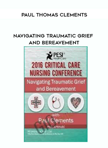 Navigating Traumatic Grief and Bereavement – Paul Thomas Clements