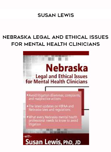 Nebraska Legal and Ethical Issues for Mental Health Clinicians – Susan Lewis