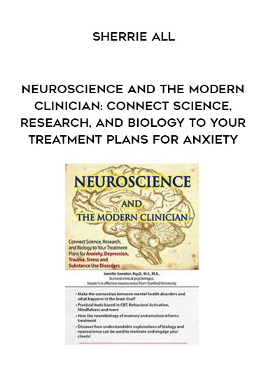 Neuroscience and the Modern Clinician: Connect Science, Research, and Biology to Your Treatment Plans for Anxiety – Sherrie All